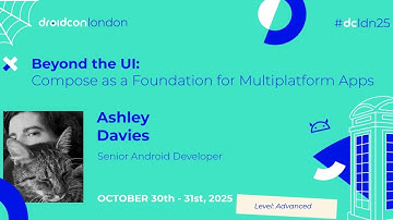 Beyond the UI: Compose as a Foundation for Multiplatform Apps - Ashley Davies | droidcon London 2025