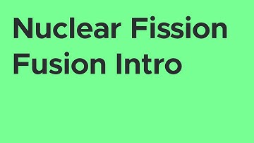 Nuclear Fission and Fusion Introduction | HSC Physics