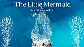 The Little Mermaid by Hans Christian Andersen - Full Audiobook | Relaxing Bedtime Stories 🧜‍♀️