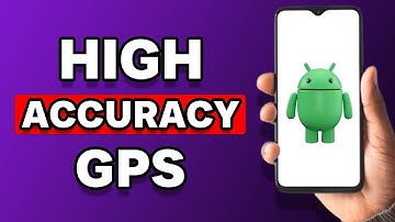 How To Enable High Accuracy GPS Android