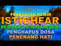 Istighfar Pembuka Pintu Rezeki | Dzikir Penenang Hati, Penghapus Dosa | Astaghfirullah Robbal Baroya