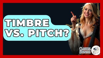 Timbre Vs. Pitch? - Classical Serenade