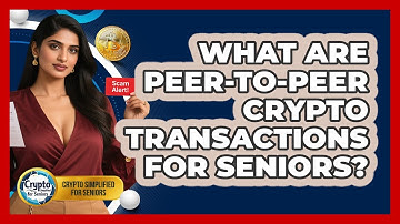What Are Peer-to-peer Crypto Transactions For Seniors? - Crypto Simplified for Seniors