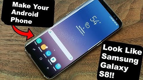 Make Your Android Phone Exactly Look Like Samsung Galaxy S8 !!