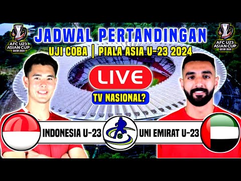 🔴 BERLANGSUNG MALAM INI❗JADWAL TIMNAS INDONESIA U-23 VS UNI EMIRAT ARAB U-23 LAGA UJI COBA KE - 2