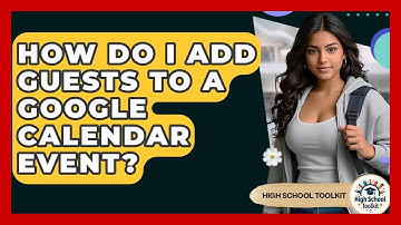 How Do I Add Guests To A Google Calendar Event? - High School Toolkit