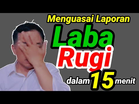 Memahami Laporan Laba Rugi Dalam 15 Menit