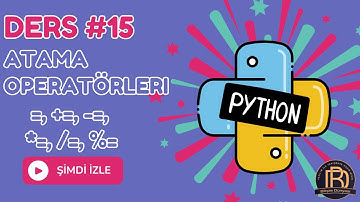 Python Ders 15: Atama Operatörleri