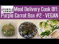 Meal Delivery Cook Off:  Purple Carrot Box #2 - Vegan Meals