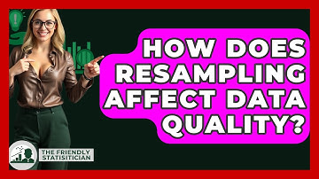 How Does Resampling Affect Data Quality? - The Friendly Statistician