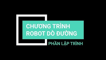 Học lập trình Robot cùng xBot: DÒ ĐƯỜNG