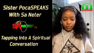 Sister PocaSPEAKS With Sa Neter: Tapping Into A Spiritual Conversation