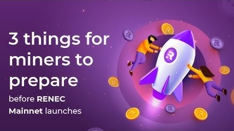 3 Things Renec Miners MUST prepare for: Renec Mainnet launch+listing+withdraw| Renec Millionaires