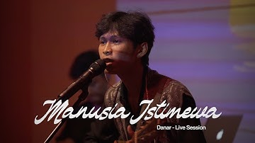 DANAR - MANUSIA ISTIMEWA (LIVE SESSION)