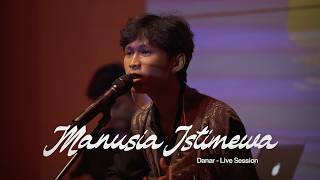 DANAR - MANUSIA ISTIMEWA (LIVE SESSION)