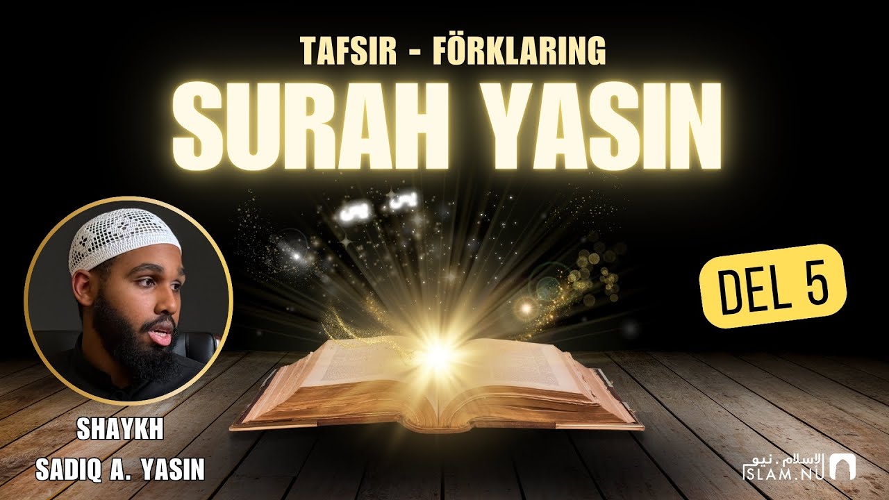 Tafsir: Surah Yasin | del 5 |  Sh. Sadiq A. Yasin