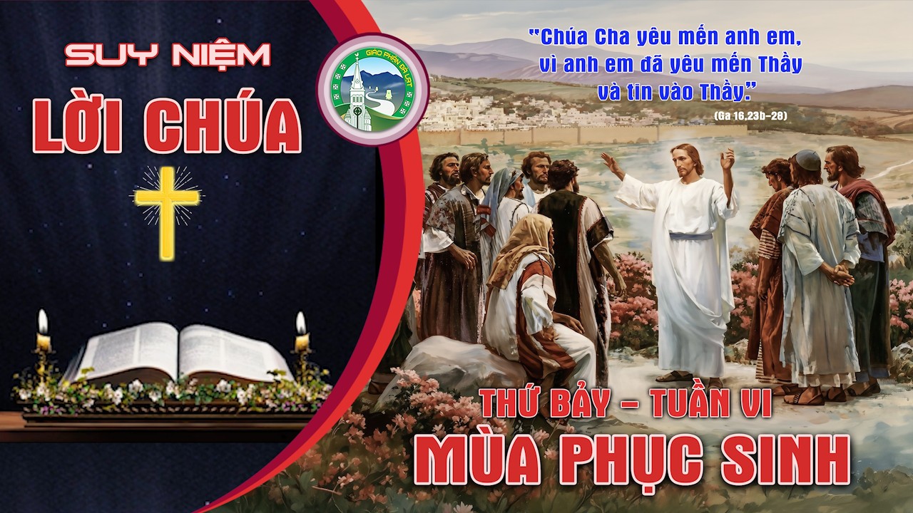 📖 SUY NIỆM LỜI CHÚA  - Thứ Bảy - Tuần VI Mùa Phục Sinh.
