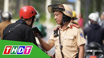 CSGT mở cao điểm, kiểm tra nồng độ cồn từ mùng 1 Tết Bính Ngọ | THDT