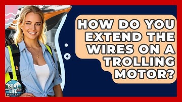How Do You Extend The Wires On A Trolling Motor? - Boat Life Masters