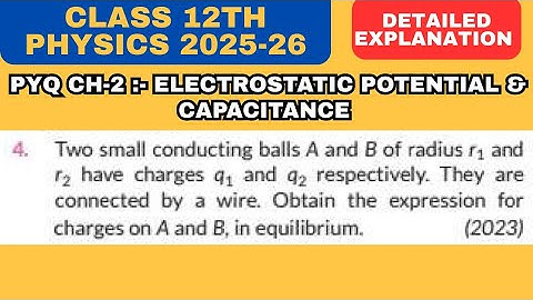 Two small conducting balls A and B of radius r₁ and r₂ have charges q₁ and q₂ respectively. They...