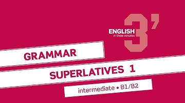 English in 3 minutes (Intermediate / B1/B2) - Grammar: Superlatives 1