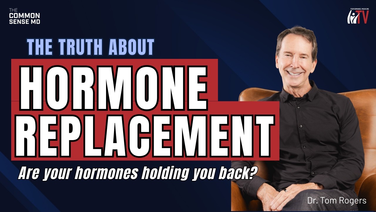 The Truth about Hormone Balance | The Common Sense MD | Dr. Tom Rogers