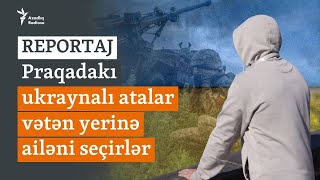 Kiyev kişiləri geri çağırır, Praqadakı ukraynalı atalar dönmək istəmirlər - REPORTAJ