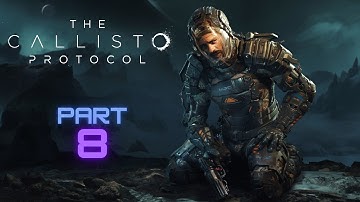 THE CALLISTO PROTOCOL PC Gameplay Walkthrough Part 8 FULL GAME [60FPS]  [No Commentary]