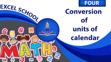 Class 4 | Mathematics| Unit 8| Conversion of units of calendar| By Excel School