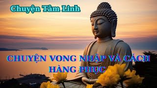 💝TÂM LINH_CHUYỆN VONG NHẬP VÀ CÁCH HÀNG PHỤC
