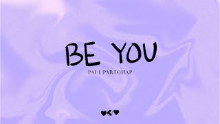 Paul Partohap - BE YOU (Lyric Video)