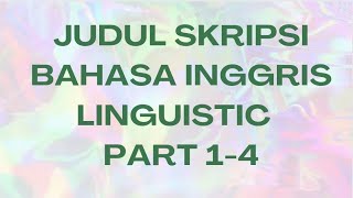 Linguistic Part 1-4 Judul Skripsi Bahasa Inggris