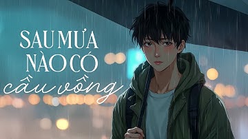 Sau Mưa Nào Có Cầu Vồng - Cần Vinh | Lyric video : " Tưởng rằng sau mưa sẽ có cầu vồng..."