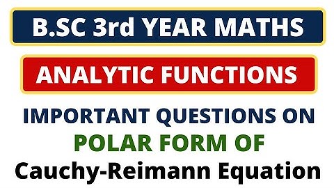 🔥Cauchy-Reimann Equation | IMPORTANT QUESTIONS | Analytic Functions | B.Sc 3rd Year | PART 8