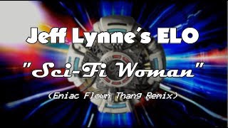 Jeff Lynne´s ELO &quot;Sci-Fi Woman&quot; Eniac Flown Thang Remix