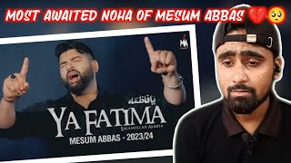 Indian Reacts To Ya Fatima | Mesum Abbas | Ayyam E Fatimiya Noha 2023/24
