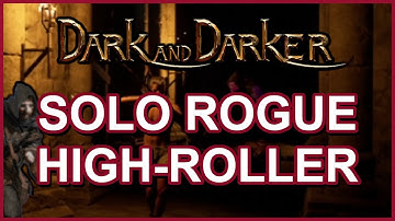 SOLO ROGUE HIGH-ROLLER DESTRUCTION - Dark and Darker