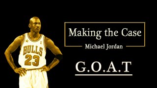 Making the Case - Michael Jordan