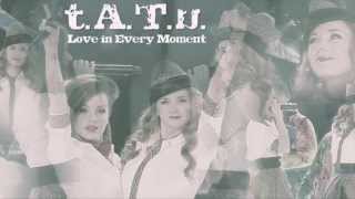 t.A.T.u. -Love in Every Moment (No Rap Studio Version)