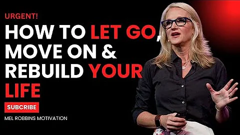 Healing after a breakup: How to let go, Move on & Rebuild your life| Mel Robbins