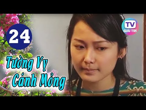 Tuong Vy Canh Mong Tap 23 - Tường Vy Cánh Mỏng - Tập 24 | Giải Trí TV Phim Việt Nam