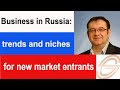 Business in russia weekly dveloppements tendances niches pour les acteurs internationaux