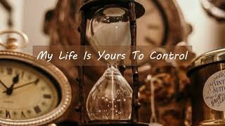My Life Is Your's To Control // Lyrics