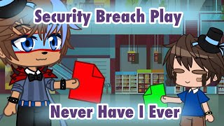 Security Breach Play Never Have I Ever - FNAF