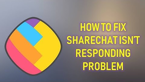 How to fix Sharechat Isn’t Responding Problem
