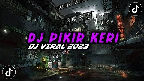 DJ PIKIR KERI X KRONCONG PROTOL MASHUP VIRAL TIKTOK MENGKANE 2023 !