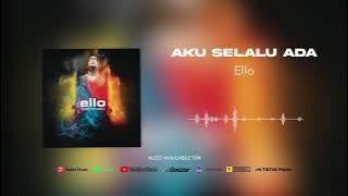 Ello - Aku Selalu Ada