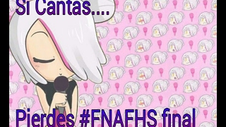 Miniatura de "Si cantas pierdes Final 1T #FNAFHS"