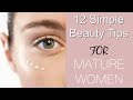 12 Beauty & Skin Tips for Mature Women | How to Look Youthful