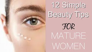 12 Beauty & Skin Tips for Mature Women | How to Look Youthful